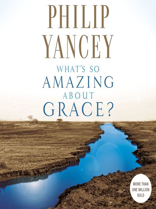 Title details for What's So Amazing About Grace? by Philip Yancey - Available